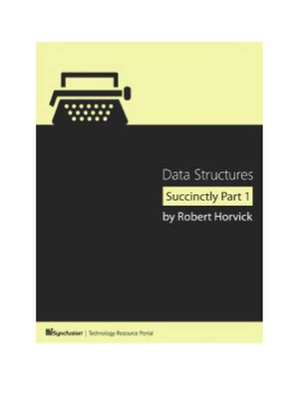 Data Structures Succinctly Part 1（Robert Horvick）（Syncfusion Inc 2013）