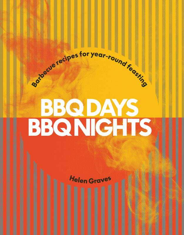 BBQ Days， BBQ Nights： Barbecue recipes for year-round feasting（Helen Graves）（Hardie Grant Publishing 2024）