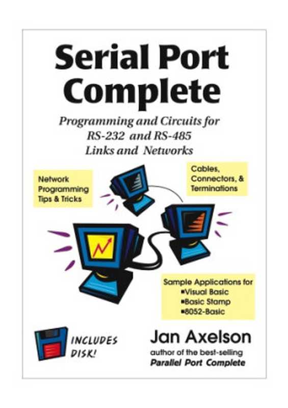 Serial Port Complete： Programming and Circuits for Rs-232 and Rs-485 Links and Networks（Jan Axelson， Lakeview Research）（Lakeview Research 2002）