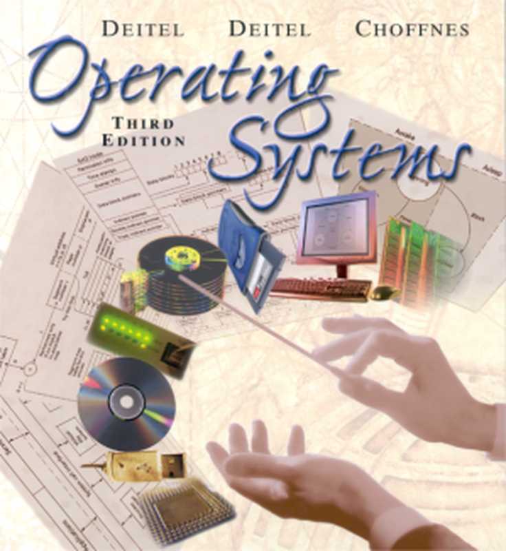 Operating Systems（Harvey M. Deitel， Paul Deitel， David R. Choffnes）（Prentice Hall 2003）