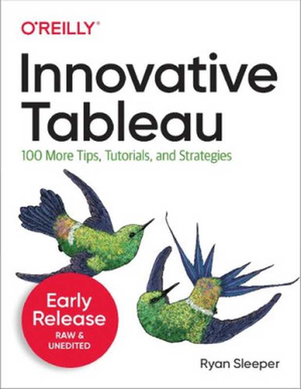 Innovative Tableau： 100 More Tips， Tutorials， and Strategies（Ryan Sleeper）（O