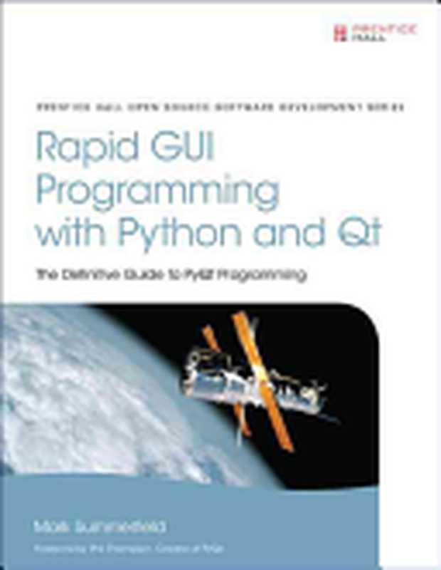 Rapid GUI Programming with Python and Qt： The Definitive Guide to PyQt Programming (paperback)（Summerfield， Mark）（Pearson 2015）