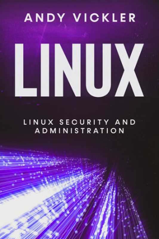 Linux： Linux Security and Administration（Vickler， Andy）（2021）