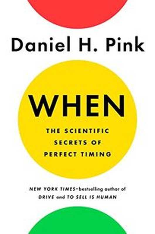 When  The Scientific Secrets of Perfect Timing（Daniel H. Pink）（Canongate Books 2018）