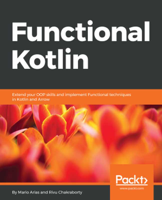 Functional Kotlin（Mario Arias， Rivu Chakraborty）（Packt Publishiing 2018）