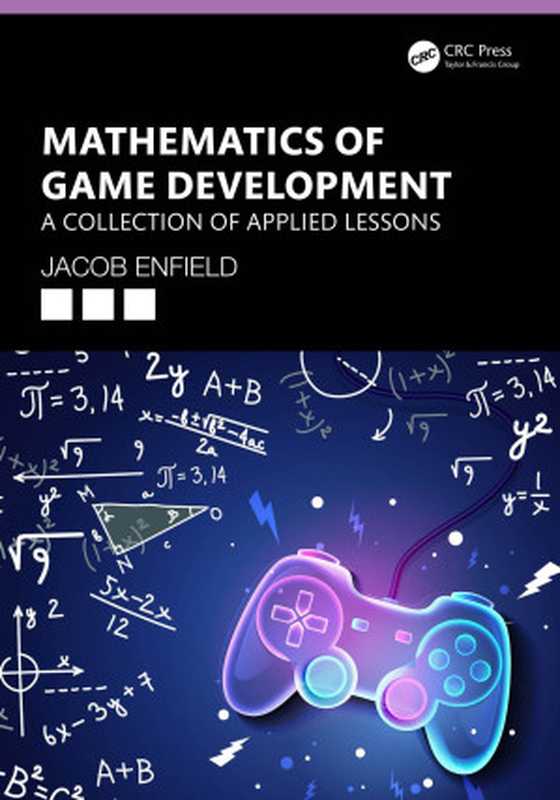 Mathematics of Game Development（Jacob Enfield）（CRC Press 2024）