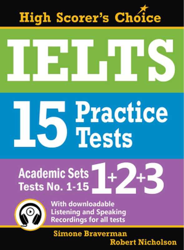 IELTS 15 Practice Tests， Academic Set 1+2+3（Simone Braverman，  Robert Nicholson）（IELTS-Blog.com 2017）