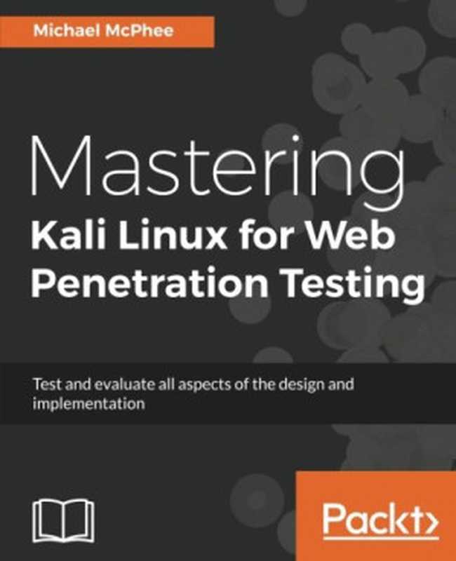 Mastering Kali Linux for Web Penetration Testing（Michael McPhee）（Packt Publishing 2017）