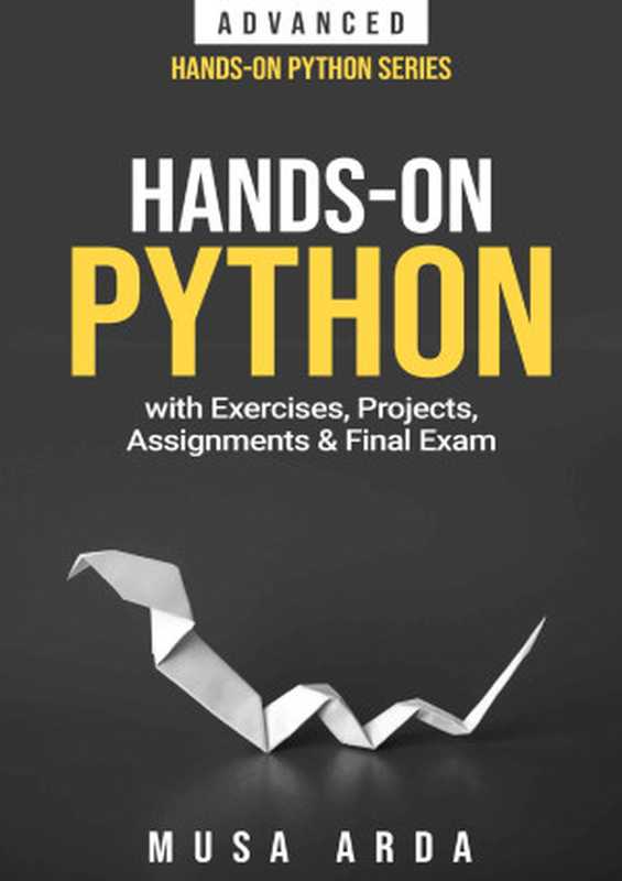 Hands-On Python with Exercises， Projects， Assignments & Final Exam： ADVANCED（Musa Arda）（Kindle Edition 2022）