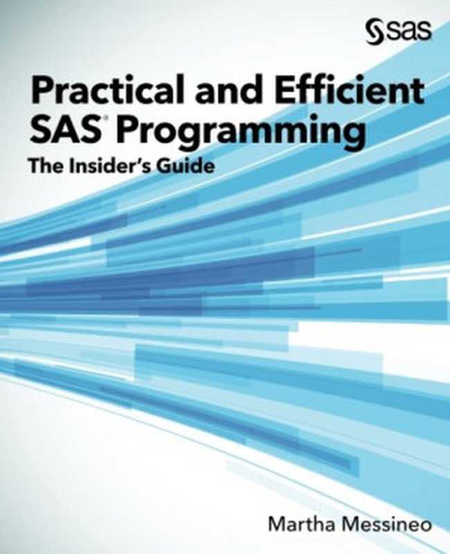 Practical and Efficient SAS Programming： The Insider’s Guide（Martha Messineo）（SAS Institute 2017）