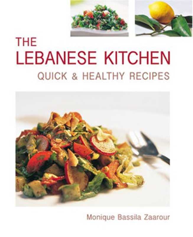 The Lebanese Kitchen： Quick & Healthy Recipes（Monique Bassila Zaarour）（Interlink Pub Group Inc 2006）