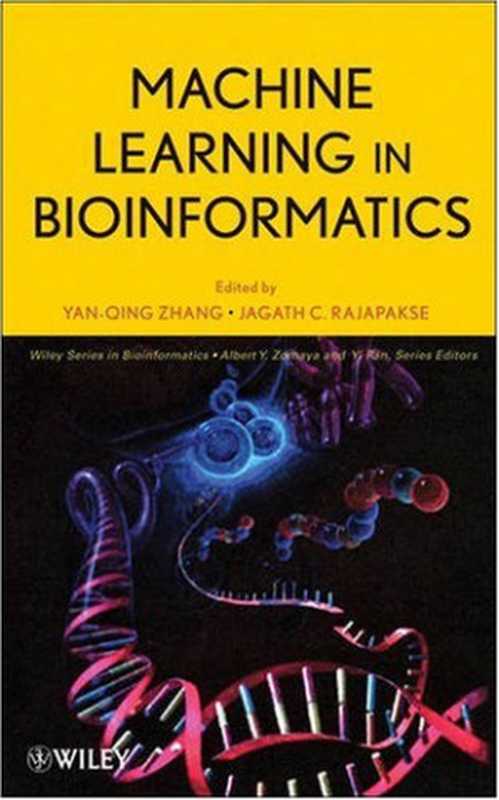 Machine Learning in Bioinformatics（Yan-Qing Zhang; Jagath C. Rajapakse (Editors)）（Wiley 2009）