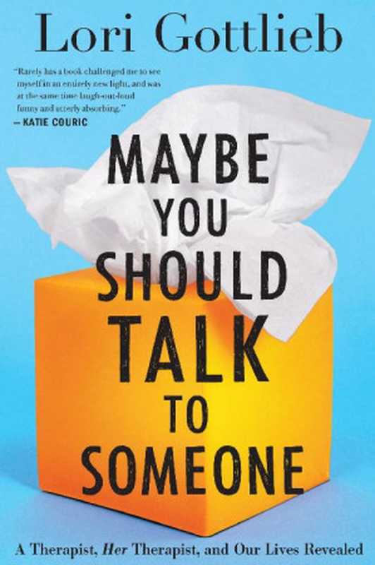 Maybe You Should Talk to Someone： A Therapist， Her Therapist， and Our Lives Revealed（Lori Gottlieb）（Houghton Mifflin Harcourt Books 2019）