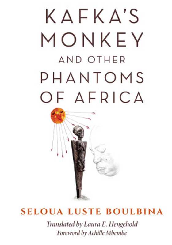 Kafka’s Monkey and Other Phantoms of Africa（Seloua Luste Boulbina）（Indiana University Press 2019）