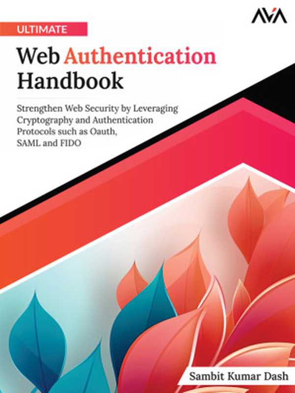 Ultimate Web Authentication Handbook（Sambit Kumar Dash）（Orange Education Pvt Ltd 2023）