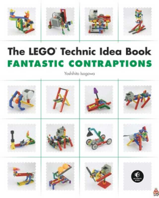 The LEGO Technic Idea Book： Fantastic contraptions（Yoshihito Isogawa）（No Starch Press 2010）