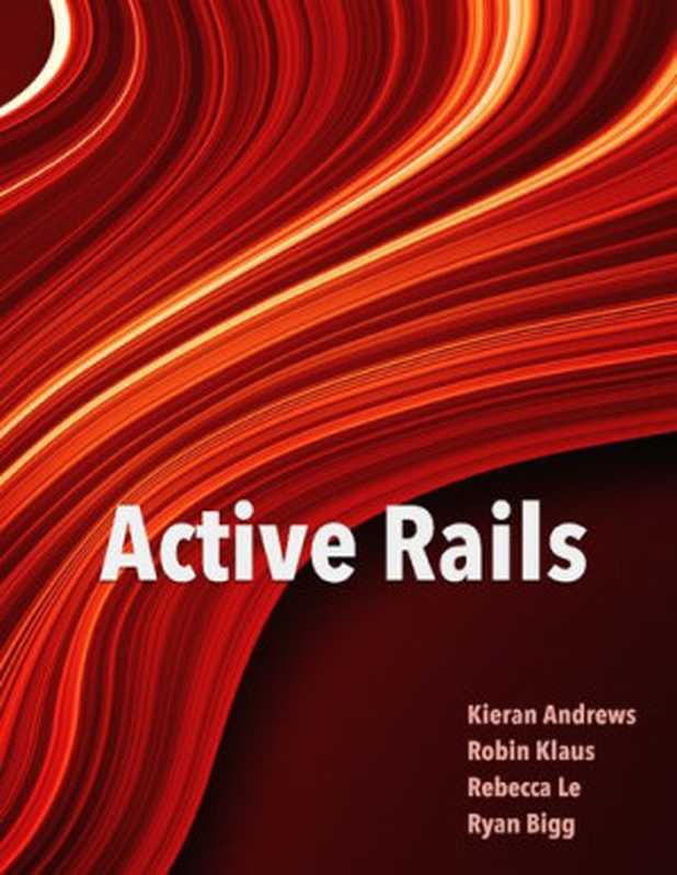 Active Rails（Ryan Bigg， Rebecca Skinner， Kieran Andrews， Robin Dunbar）（leanpub.com 2021）