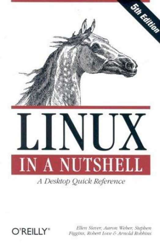 Linux in a Nutshell（Ellen Siever， Stephen Figgins， Aaron Weber）（O