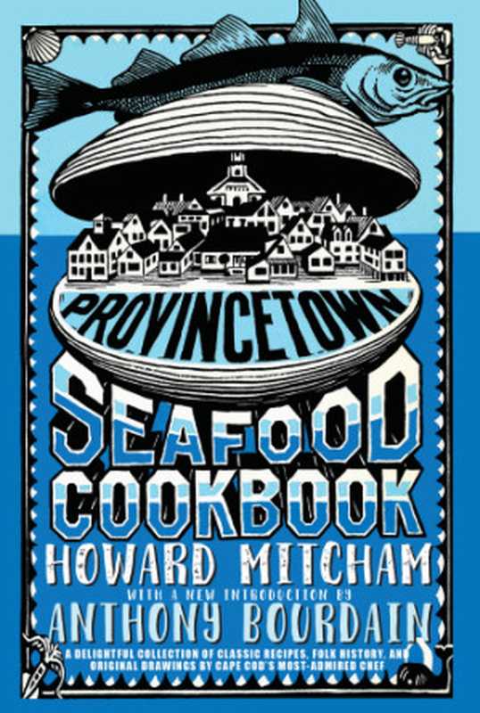 Provincetown Seafood Cookbook（Howard Mitcham）（Seven Stories Press 2018）