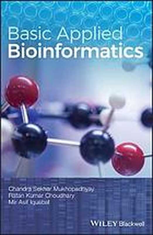 Basic Applied Bioinformatics（Chandra Sekhar Mukhopadhyay， Ratan Kumar Choudhary， Mir Asif Iquebal）（John Wiley & Sons 2017）