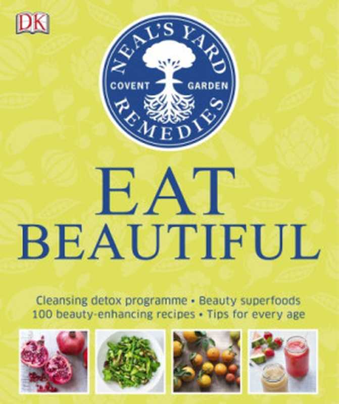 Eat Beautiful  Cleansing Detox Programme  Beauty Superfoods  100 Beauty-Enhancing Recipes  Tips for Every Age（Fiona Waring  Tipper Lewis  Susan Curtis）（DK Publishing 2017）