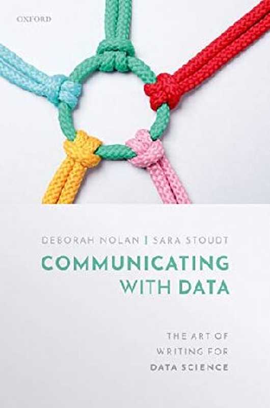 Communicating with Data： The Art of Writing for Data Science（Nolan，Deborah; Stoudt ， Sara）（OUP Oxford 2021）