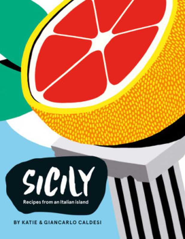 Sicily ： Recipes from an Italian Island（Giancarlo Caldesi， Katie Caldesi）（Hardie Grant Publishing 2016）