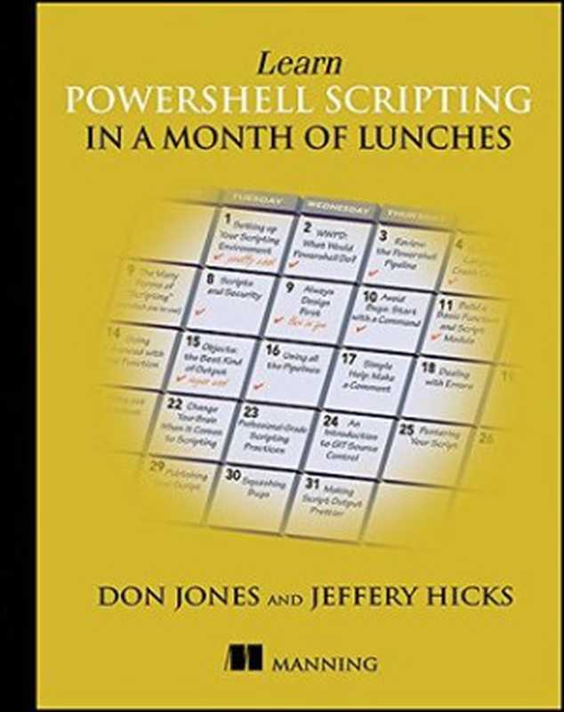 Learn PowerShell Scripting in a Month of Lunches（Don Jones; Jeffery Hicks）（Manning Publications 2017）