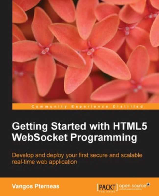 Getting Started with HTML5 WebSocket Programming（Vangos Pterneas）（Packt Publishing 2013）