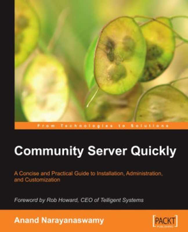 Community Server Quickly  A Concise and Practical Guide to Installation  Administration and Customization（Anand Narayanaswamy）（Packt Publishing 2006）