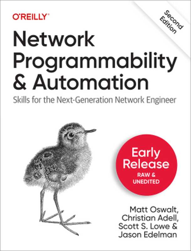 Network Programmability and Automation 2nd Edition (Second Early Release)（Matt Oswalt， Christian Adell， Scott S. Lowe， Jason Edelman）（O