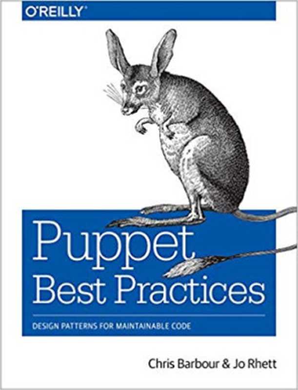 Puppet Best Practices： Design Patterns for Maintainable Code（Chris Barbour）（O’Reilly Media 2018）