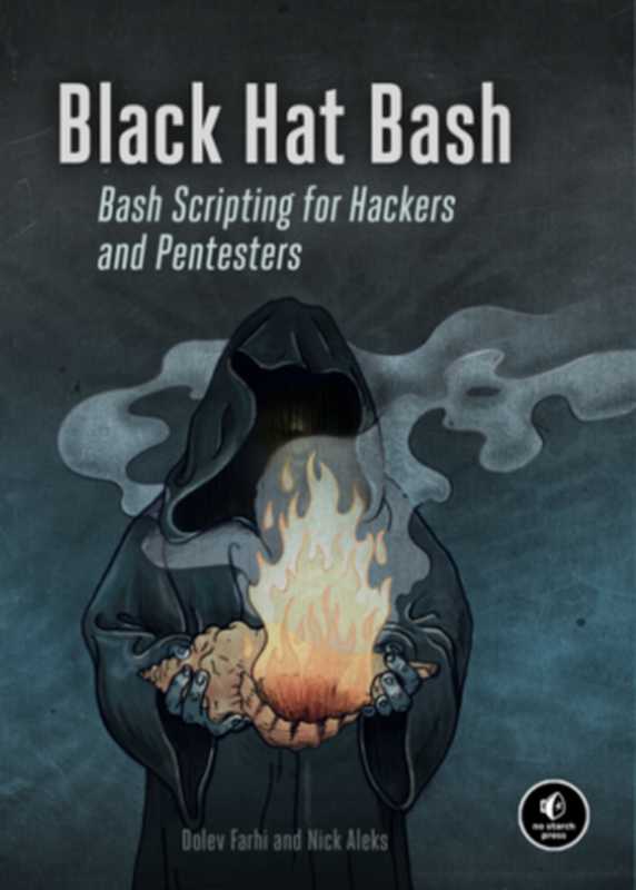 Black Hat Bash - Bash Scripting for Hackers and Pentesters (Early Access)（Dolev Farhi， Nick Aleks）（No Starch Press 2024）