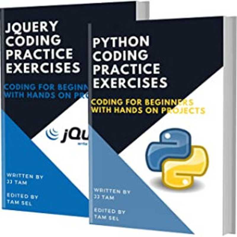 PYTHON AND JQUERY CODING PRACTICE EXERCISES： Coding for Beginners（Jj Tam [Tam， Jj]）（#PrB.rating#0.0 2021）