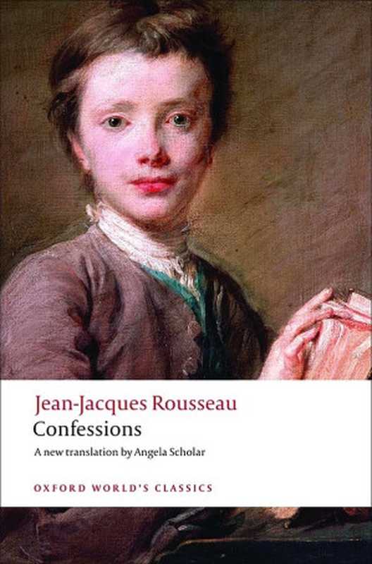 Confessions（Jean-Jacques Rousseau (tr. Angela Scholar)）（Oxford University Press 2015）