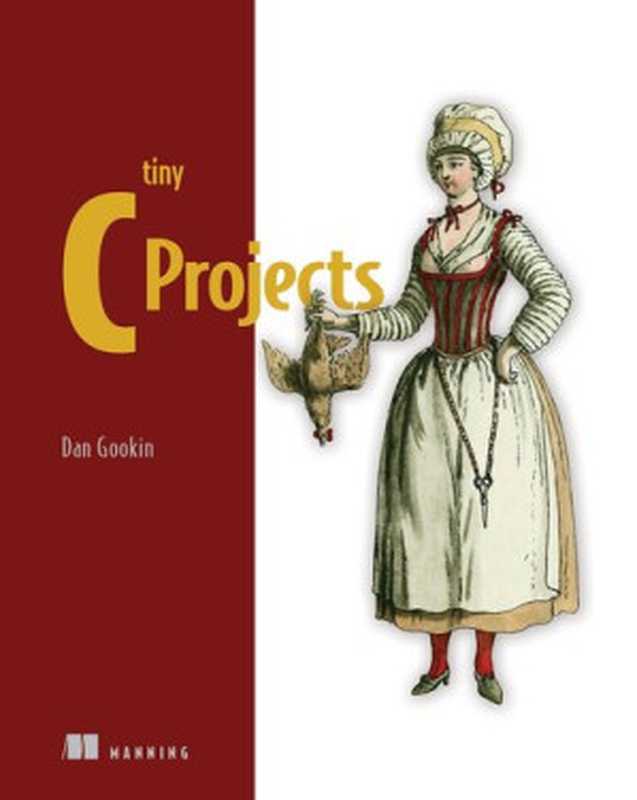 Tiny C Projects（Dan Gookin）（Manning Publications   Simon and Schuster 2022）