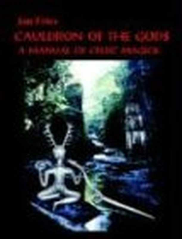 Cauldron of the Gods： A Manual of Celtic Magick（Jan Fries）（Mandrake 2005）