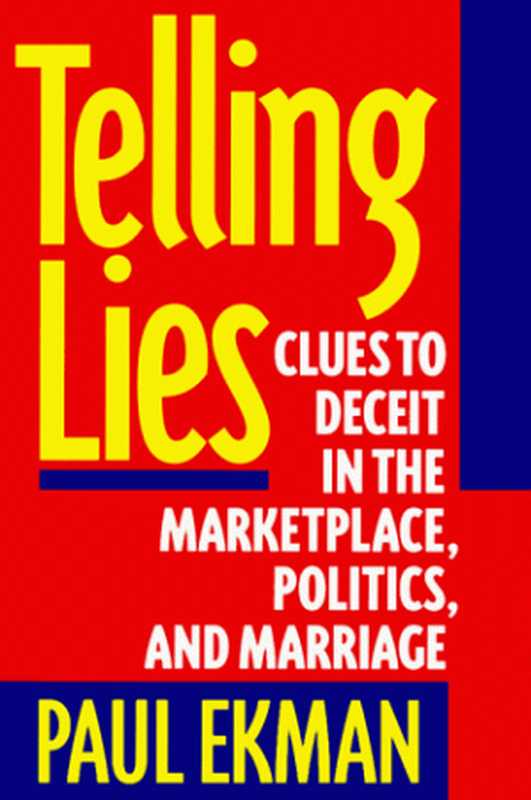 Telling Lies： Clues to Deceit in the Marketplace， Politics， and Marriage（Paul Ekman）（W W Norton & Co Inc 1992）