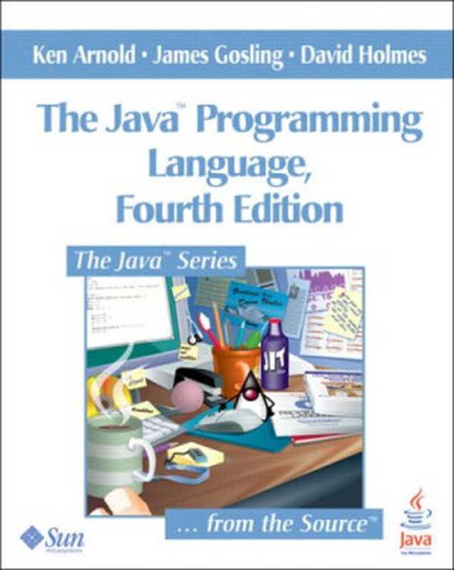 The Java Programming Language（Ken Arnold， James Gosling， David Holmes）（Prentice Hall 2005）