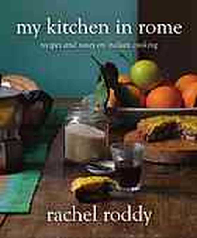 My Kitchen in Rome ： Recipes and Notes on Italian Cooking（Rachel Roddy）（Grand Central Life & Style 2016）