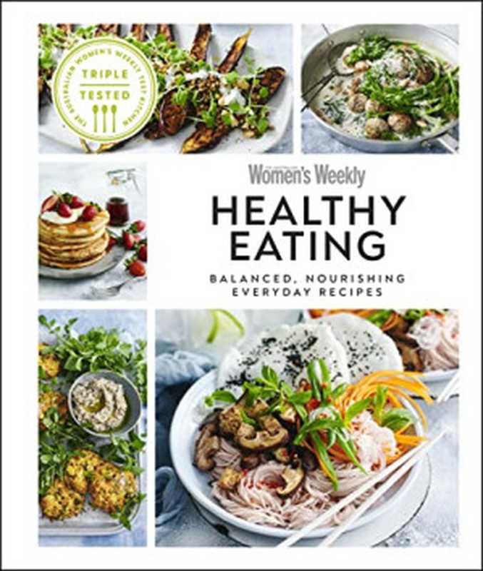 Healthy Eating ： Balanced， Nourishing Everyday Recipes（Australian Women’s Weekly）（DK 2022）