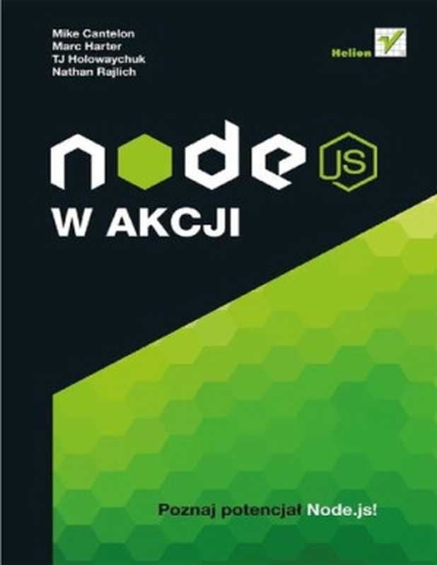 Node.js w akcji（Mike Cantelon， Marc Harter， TJ Holowaychuk， Nathan Rajlich）（Helion 2014）