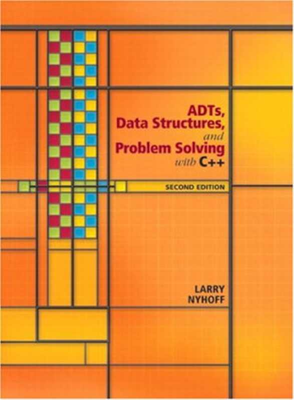 ADTs， Data Structures， and Problem Solving with C++ (2nd Edition)（Larry R. Nyhoff）（Prentice Hall 2004）