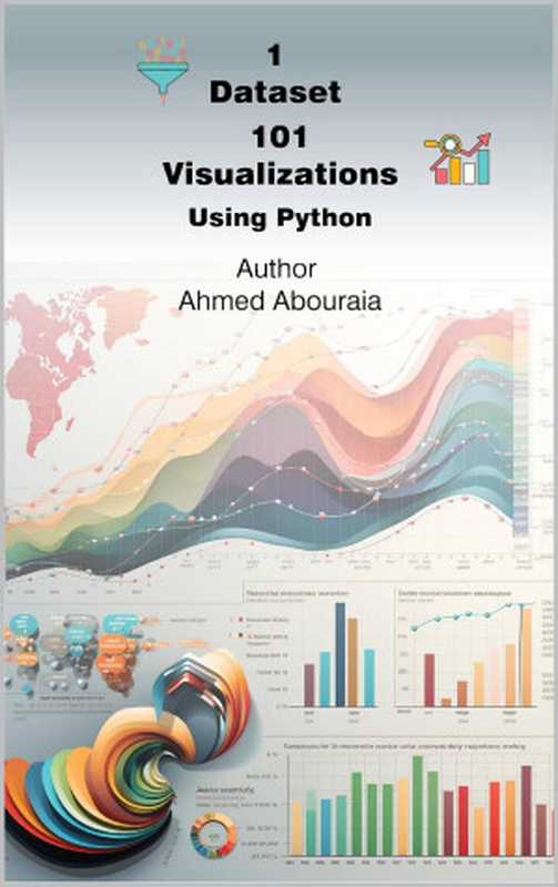 1 Dataset 101 Visualizations Using Python（Abouraia A.）（Autopublished 2023）