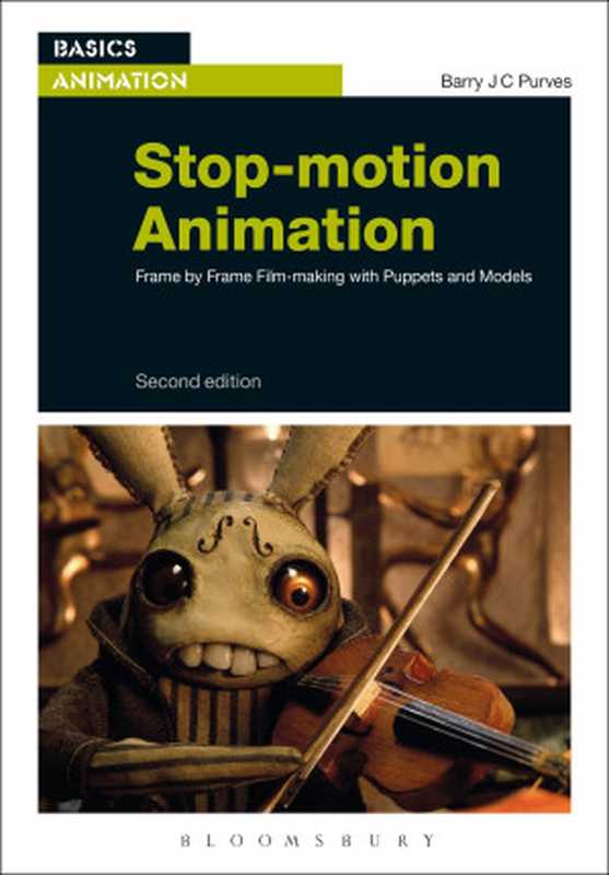 Stop-motion Animation： Frame by Frame Film-making with Puppets and Models 2nd Edition（Barry JC Purves）（A&C Black 2014）