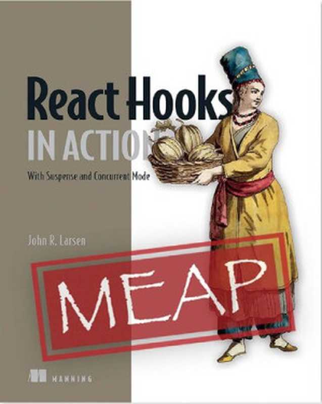 React Hooks in Action： With Suspense and Concurrent Mode MEAP V3（John Larsen）（Manning Publications 2021）