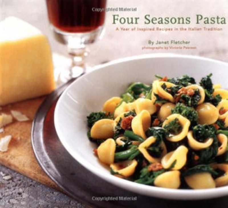 Four seasons pasta： A year of inspired recipes in the Italian tradition（Janet Fletcher）（Chronicle Books 2004）