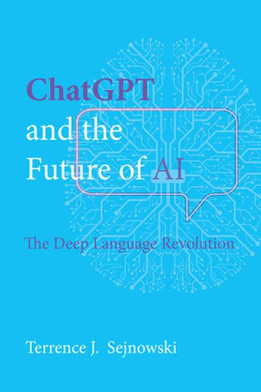 ChatGPT and the Future of AI： The Deep Language Revolution（Terrence J. Sejnowski）（MIT Press 2024）