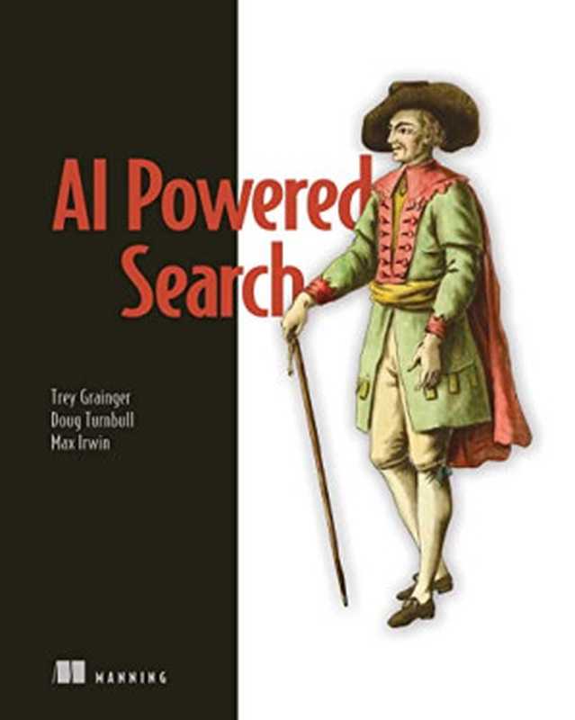 AI-Powered Search (MEAP v20)（Trey Grainger， Doug Turnbull， Max Irwin）（Manning Publications 2024）