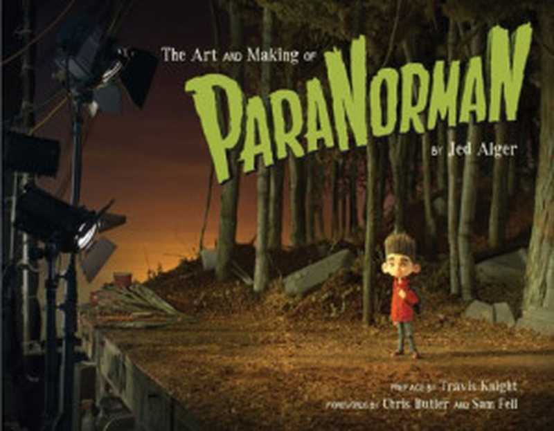 The Art and Making of ParaNorman（Jed Alger  Travis Knight  Chris Butler  Sam Fell）（Chronicle Books 2012）